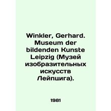 Winkler, Gerhard. Museum der bildenden Kunste Leipzig. In Russian /Winkler, Ge