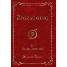 Zigzagging (Classic Reprint)