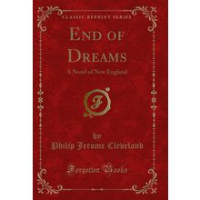 End of Dreams: A Novel of New England (Classic Reprint)