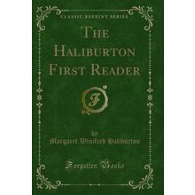 The Haliburton First Reader (Classic Reprint)