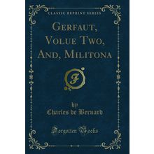 Gerfaut, Volue Two, And, Militona (Classic Reprint)
