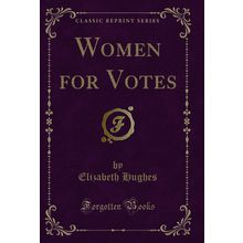 Women for Votes (Classic Reprint)