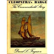 Cleopatra's Barge: the Crowninshield Story - David L. Ferguson