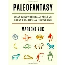 Paleofantasy - What Evolution Really Tells Us About Sex, Diet, and How We Live b