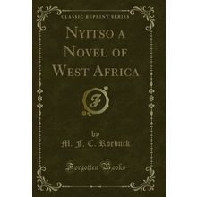 Nyitso a Novel of West Africa (Classic Reprint)