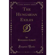 The Hungarian Exiles (Classic Reprint)