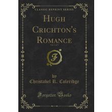 Hugh Crichton's Romance, Vol. 2 of 3 (Classic Reprint)
