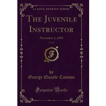 The Juvenile Instructor, Vol. 29: November 1, 1894 (Classic Reprint)