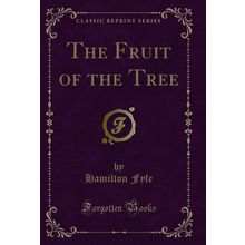 The Fruit of the Tree (Classic Reprint)