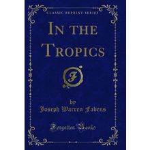 In the Tropics (Classic Reprint)