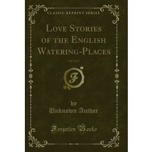 Love Stories of the English Watering-Places, Vol. 2 of 3 (Classic Reprint)