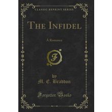 The Infidel: A Romance (Classic Reprint)