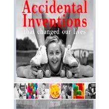 Accidental Inventions That Changed Our Lives