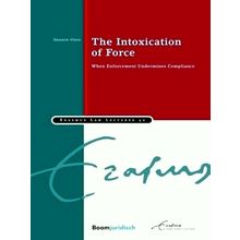 The Intoxication of Force - When Enforcement Undermines Compliance by Sharon Ode