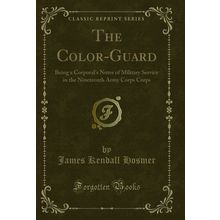 The Color-Guard (Classic Reprint)