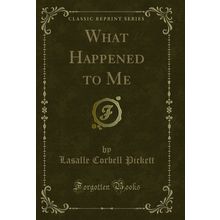 What Happened to Me (Classic Reprint)