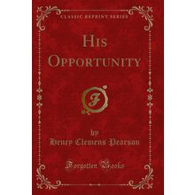 His Opportunity (Classic Reprint)