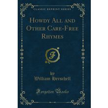 Howdy All and Other Care-Free Rhymes (Classic Reprint)