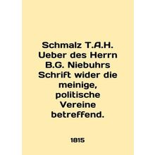 Schmalz T.A.H. Uber des Herrn B.G. Niebuhr Schrift wider die meinige, politische
