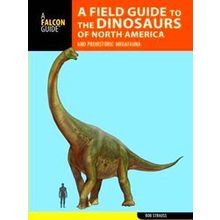 A Field Guide To The Dinosaurs Of North America