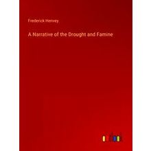 A Narrative of the Drought and Famine