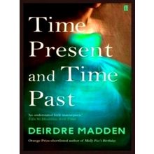 Time Present and Time Past by Deirdre Madden
