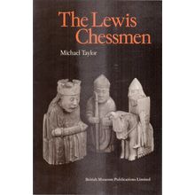 THE LEWIS CHESSMEN, (OUTER HEBRIDES) by Michael Taylor. British Museum. 1978 p/b