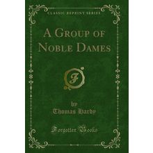 A Group of Noble Dames (Classic Reprint)
