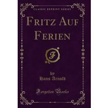 Fritz Auf Ferien (Classic Reprint)