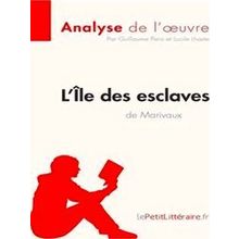 L'ale Des Esclaves De Marivaux (Analyse De L'oeuvre) - Lepetit Litteraire