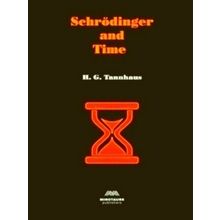 Schrodinger and Time by H.G. Tannhaus
