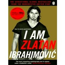I Am Zlatan Ibrahimovic by Zlatan Ibrahimovic