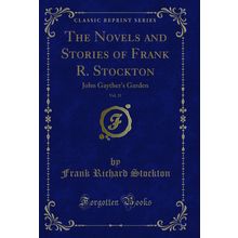 The Novels and Stories of Frank R. Stockton, Vol. 21: John Gayther's Garden