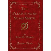 The Pleasuring of Susan Smith (Classic Reprint)