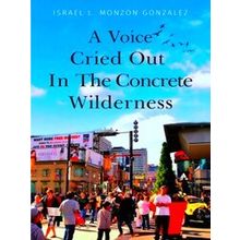 A Voice Cried Out In The Concrete Wilderness