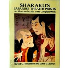 Sharaku's Japanese Theater Prints by Harold Gould Henderson; Louis Vernon Ledoux