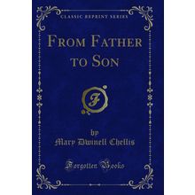 From Father to Son (Classic Reprint)