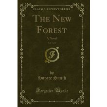 The New Forest, Vol. 1 of 2: A Novel (Classic Reprint)