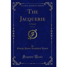 The Jacquerie, Vol. 2 of 2: A Novel (Classic Reprint)