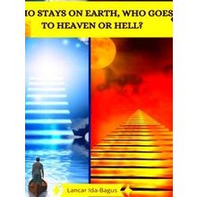 Who Remain on Earth Who Goes to Heaven or to Hell?