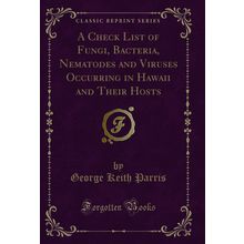 A Check List of Fungi, Bacteria (Classic Reprint)