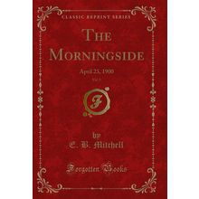 The Morningside, Vol. 5: April 23, 1900 (Classic Reprint)