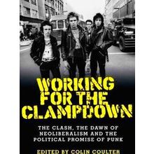 Working For The Clampdown The Clash, The Dawn Of Neoliberalism And The Political