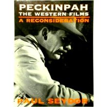 Peckinpah - The Western Films: A Reconsideration - Paul Seydor