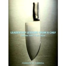 Leadership Lessons From a Chef - Finding Time to Be Great - Charles River Oaks C