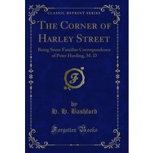 The Corner of Harley Street (Classic Reprint)