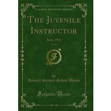 The Juvenile Instructor, Vol. 59: June, 1924 (Classic Reprint)