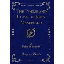 The Poems and Plays of John Masefield, Vol. 2 (Classic Reprint)