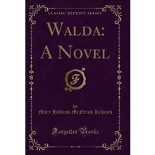 Walda: A Novel (Classic Reprint)