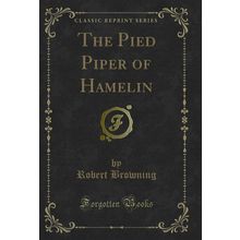 The Pied Piper of Hamelin (Classic Reprint)